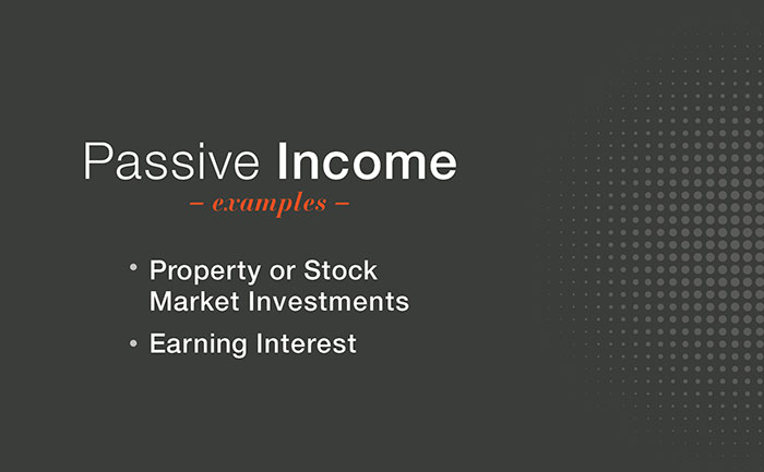 Passive Income Examples, Property or Stock Market Investments, Earning Interest